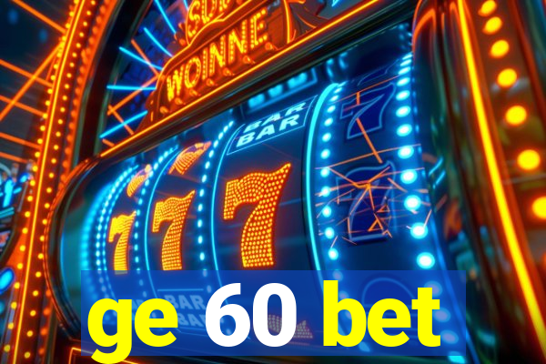 ge 60 bet